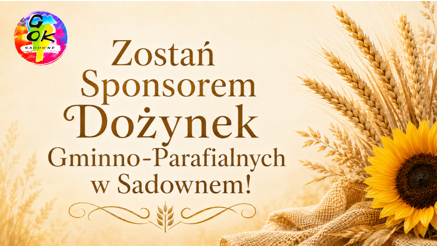 Zostań Sponsorem Dożynek Gminno-Parafialnych w Sadownem!