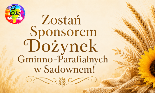 Zostań Sponsorem Dożynek Gminno-Parafialnych w Sadownem!